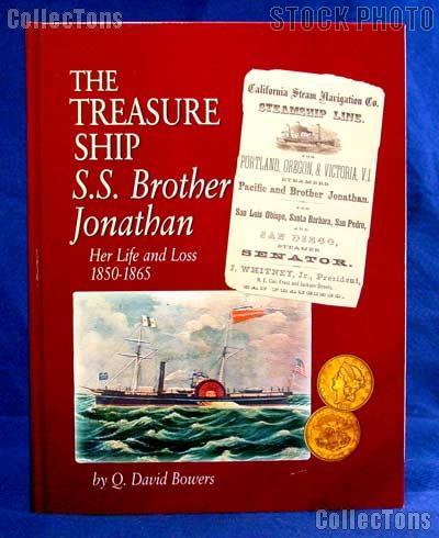 The Treasure Ship S.S. Brother Jonathan: Her Life and Loss 1850-1865 by Q. David Bowers - Hard Cover Color