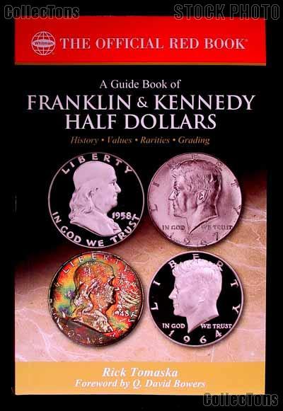 A Guide Book of Franklin & Kennedy Half Dollars The Official Red Book by Rick Tomaska - Paperback